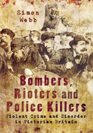 Bombers, Rioters and Police Killers by WEBB SIMON