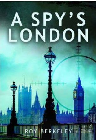 Spy's London by BERKELEY ROY