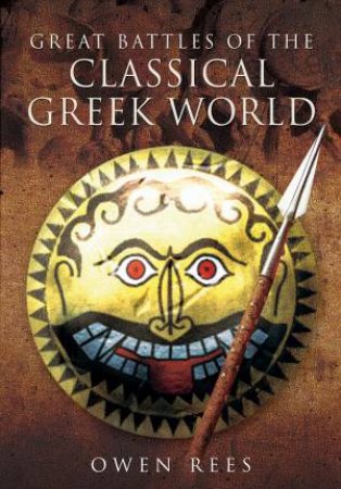 Great Battles of the Classical Greek World by OWEN REES