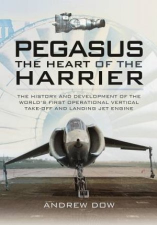 Pegasus - The Heart of the Harrier by DOW ANDREW