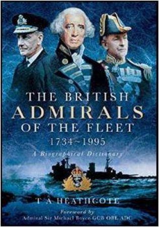 British Admirals of the Fleet 1734-1995 by HEATHCOTE T A