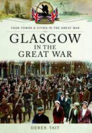 Glasgow in the Great War by TAIT DEREK