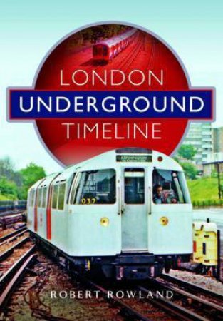 London Underground Timeline by Robert Rowland