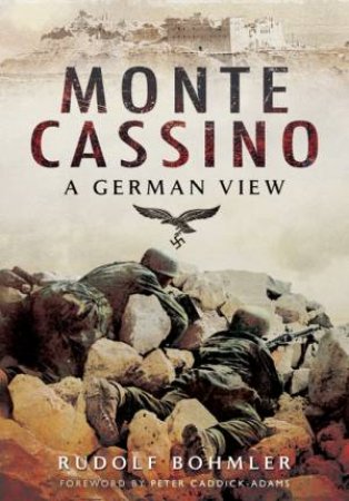 Monte Cassino: A German View by RUDOLF BOHMLER