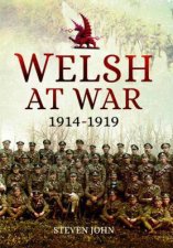 Welsh At War From Mons To Loos And The Gallipoli Tragedy