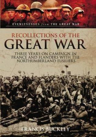 Recollections of the Great War by FRANCIS BUCKLEY