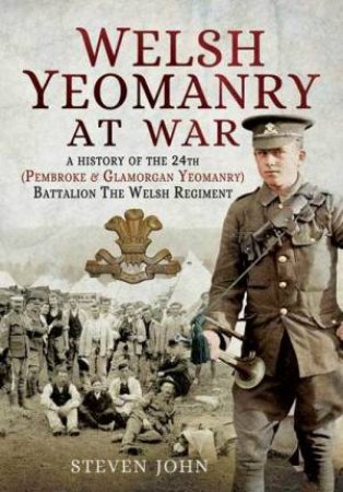 Welsh Yeomanry at War by STEVEN JOHN