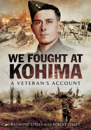 We Fought at Kohima by RAYMOND STREET