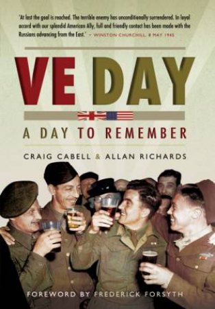 VE Day - A Day to Remember by ALLAN RICHARD, CRAIG CABELL