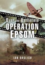 Operation EPSOM  Over the Battlefield