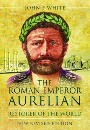 Roman Emperor Aurelian by JOHN F WHITE