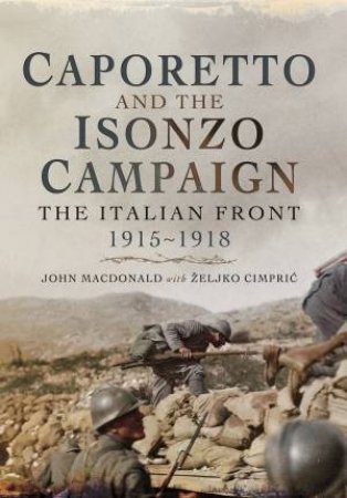 Caporetto and the Isonzo Campaign by MACKONALD/ CIMPRIC