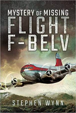 Mystery Of Missing Flight F-BELV by Stephen Wynn