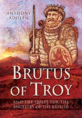 Brutus of Troy by ADOLPH ANTHONY