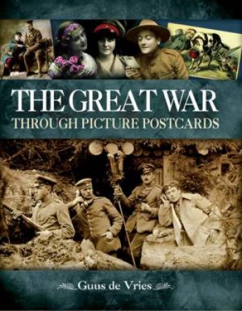 Great War through Picture Postcards by LYNCH TIMOTHY