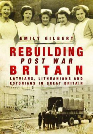 Rebuilding Post War Britain by Emily Gilbert