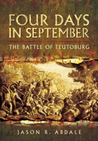 Four Days in September: The Battle of Teutoburg by ABDALE JASON