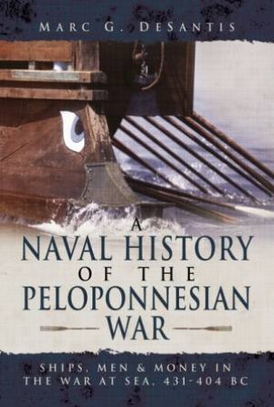 Naval History Of The Peloponnesian War by Marc G. DeSantis