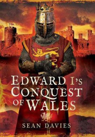 Edward I's Conquest of Wales by Sean Davies