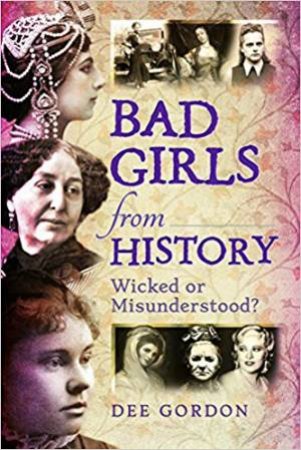 Bad Girls From History by Dee Gordon