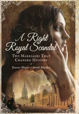 Right Royal Scandal: Two Marriages that Changed History by MAJOR /  MURDEN