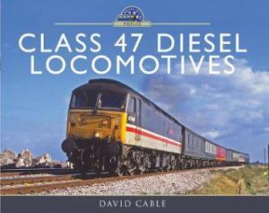 Class 47 Diesel Locomotives by David Cable