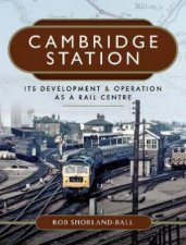 Cambridge Station Its Development And Operation As A Rail Centre