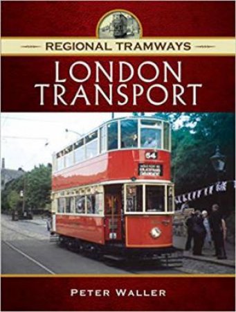 Regional Tramways: London Transport by Peter Waller