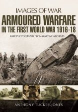 Armoured Warfare in the First World War 19161918