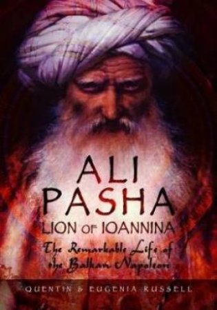 Ali Pasha: Lion Of Janina by Quentin Russell