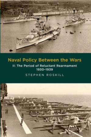 Naval Policy Between the Wars: Vol II by STEPHEN ROSKILL