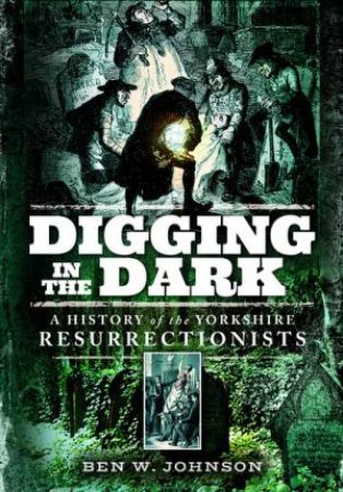 Digging In The Dark by Ben Johnson