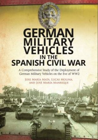 German Military Vehicles In The Spanish Civil War by Various