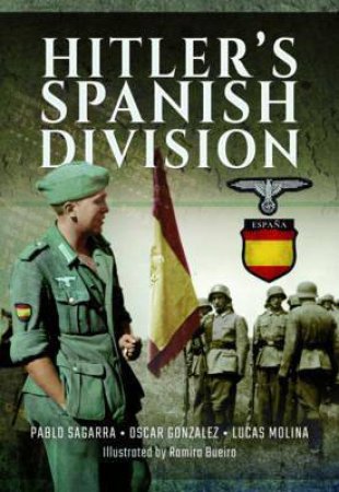 Hitler's Spanish Division by Lucas Molina