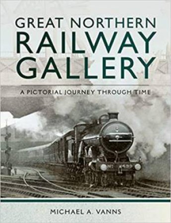 Great Northern Railway Gallery by Michael A. Vanns