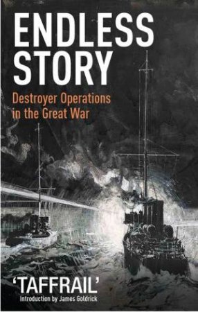 Endless Story: Destroyer Operations in the Great War by TAFFRAIL