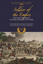 Soldier of Empire NoteBooks of Captain Coignet 17991816