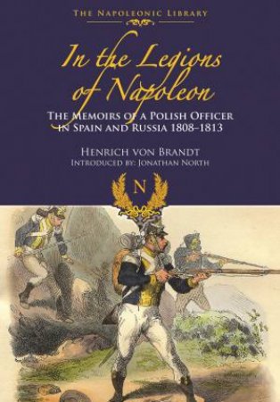 In The Legions Of Napoleon by Henrich von Brandt