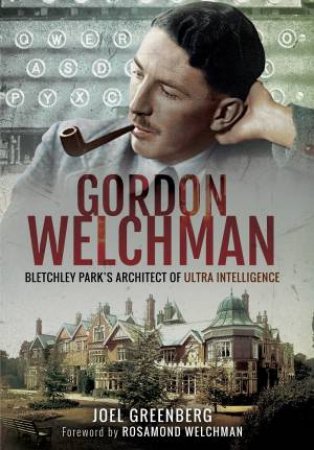 Gordon Welchman by Joel Greenberg