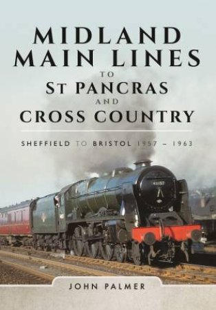 Midland Main Lines to St Pancras and Cross Country by JOHN PALMER