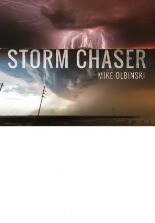 Storm Chaser by MIKE OLBINSKI