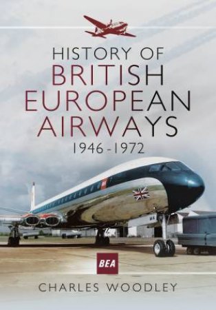 History of British European Airways 1946-1972 by CHARLES WOODLEY