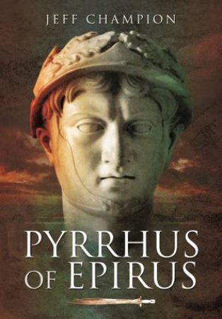 Pyrrhus of Epirus by CHAMPION. JEFF