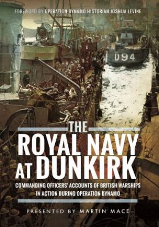 The Royal Navy At Dunkirk by Martin Mace