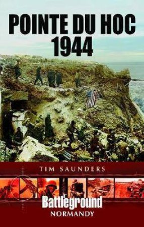 Pointe Du Hoc 1944 by Tim Saunders