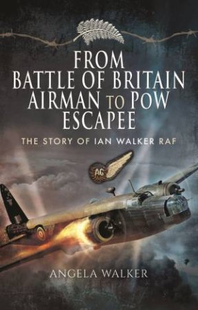 From Battle of Britain Airman to POW Escapee by ANGELA WALKER