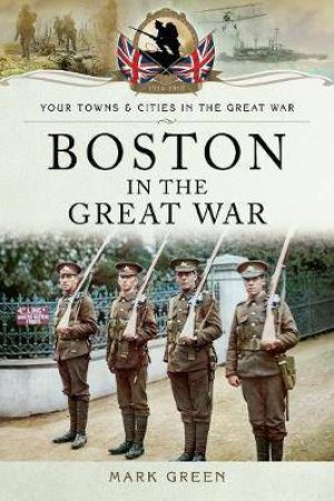 Boston In The Great War by Mark Green