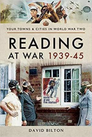 Reading at War 1939-45 by DAVID BILTON