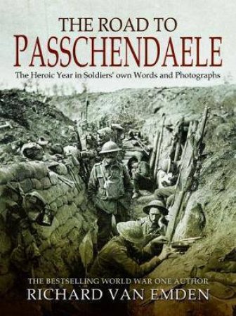 Road to Passchendaele by Richard van Emdem