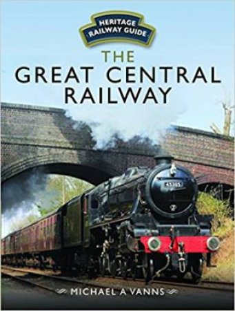 The Great Central Railway by Michael A. Vanns